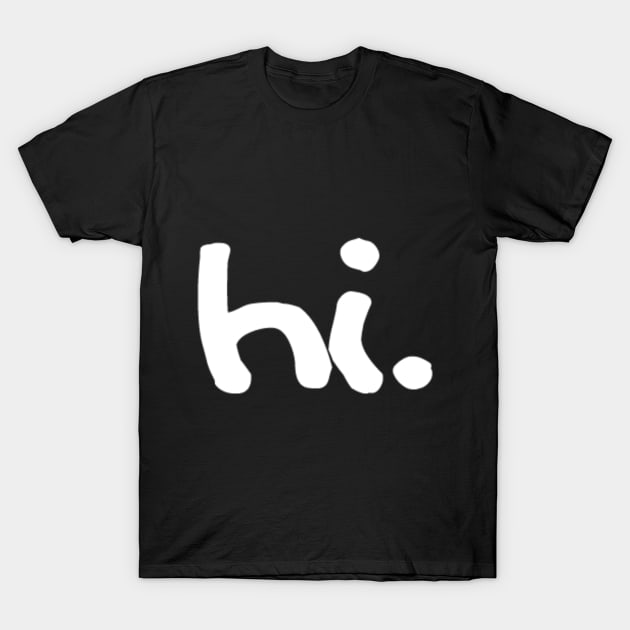 Hi. T-Shirt by qwertyyy